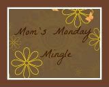 Mom’s Monday Mingle