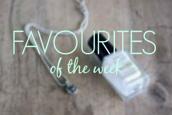 Favourites of the week #1